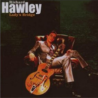 Richard Hawley - 'Lady's Bridge' (Mute) Released 20/08/07