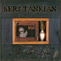 Serj Tankian - 'Elect The Dead' (Reprise) Released 22/10/07