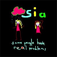 Sia - 'Some People Have Real Problems' (Monkey Puzzle) Released 14/01/08