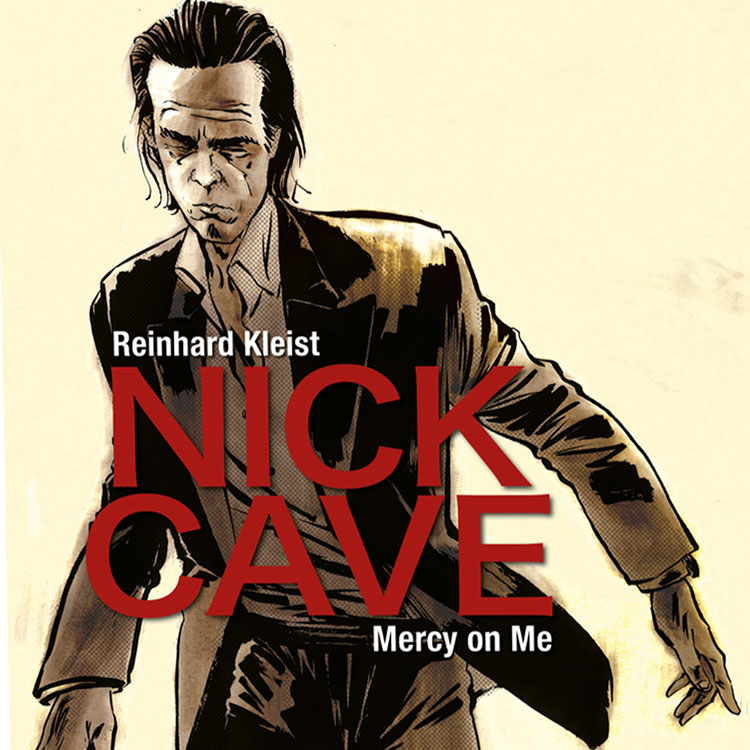 Nick Cave graphic book biography Mercy On Me Reinhard Kleist
